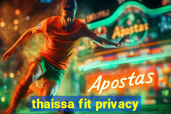 thaissa fit privacy